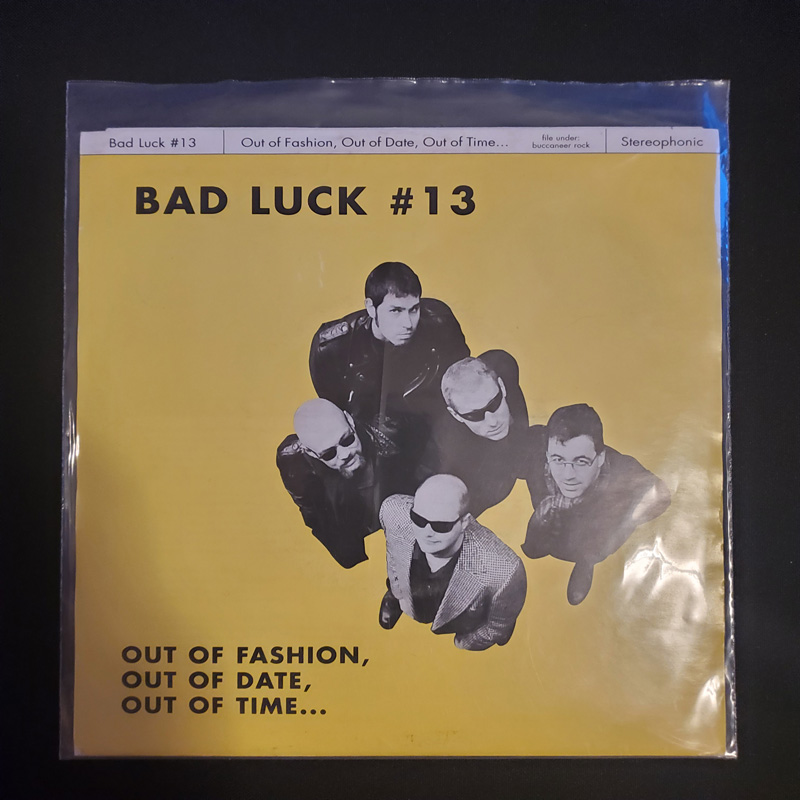 BAD LUCK #13 — OUT OF FASHION, OUT OF DATE, OUT OF TIME... 7" EP
